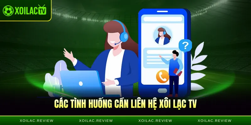 Các tình huống cần liên hệ Xôi lạc TV