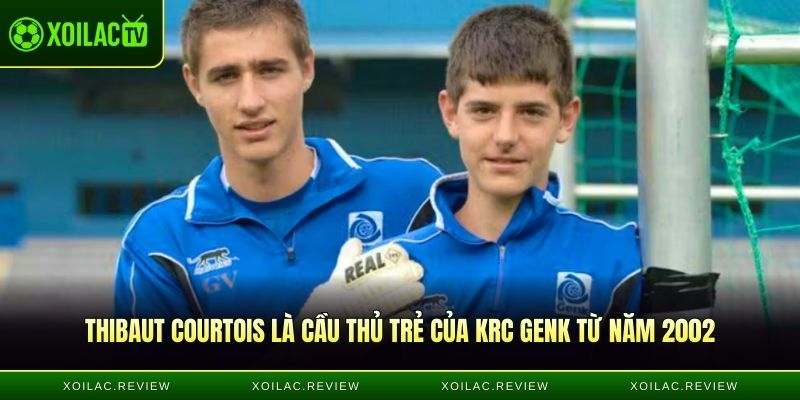 Thibaut Courtois là cầu thủ trẻ của KRC Genk từ năm 2002