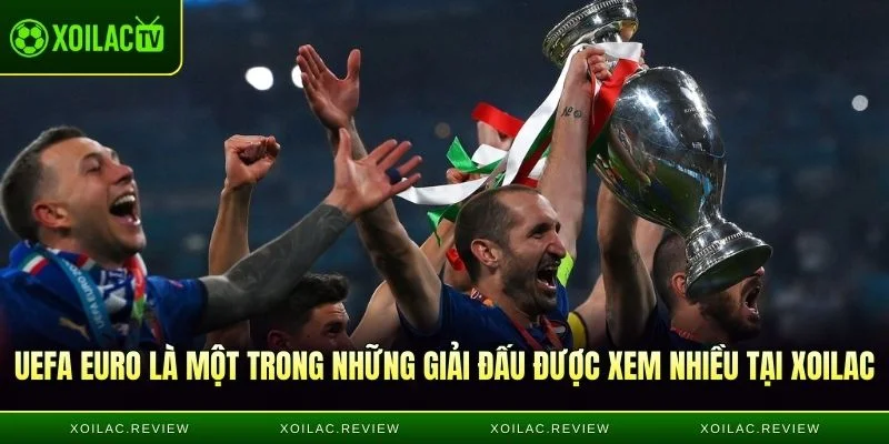 UEFA Euro là một trong những giải đấu được xem nhiều tại Xoilac